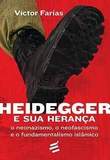 Heidegger E Sua Herança – O Neonazismo, O Neofascismo E O Fundamentalismo Islâmico