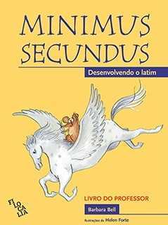 Minimus secundus - desenvolvendo o latim (livro do professor)