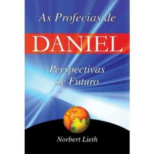 As profecias de Daniel – Perspectivas de futuro