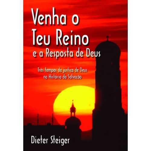 Venha O Teu Reino E A Resposta De Deus – Três Tempos Da Justiça De Deus Na História Da Salvação