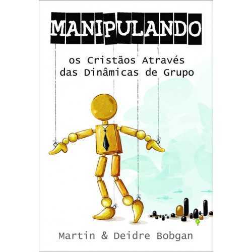 Manipulando Os Cristãos Através Das Dinâmicas De Grupo