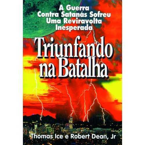 Triunfando Na Batalha – A Guerra Contra Satanás Sofreu Uma Reviravolta Inesperada