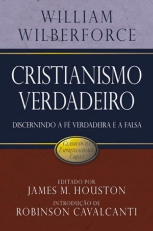 Cristianismo verdadeiro - William Wilberforce