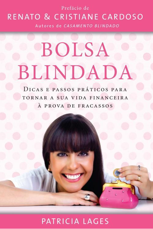 Bolsa Blindada – Dicas E Passos Práticos Para Tornar A Sua Vida Financeira Á Prova De Fracassos