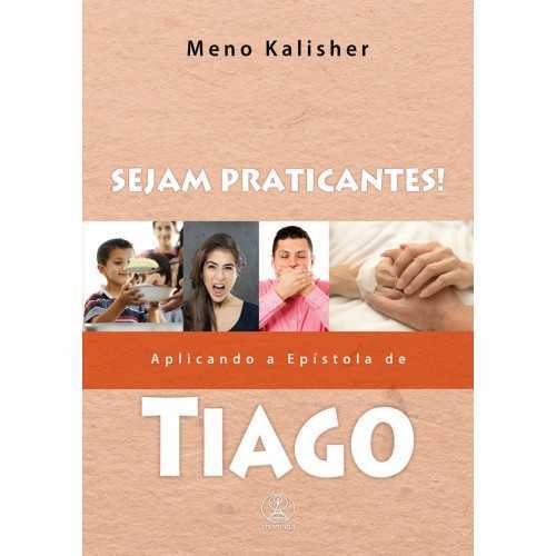 Sejam Praticantes! – Aplicando A Epístola De Tiago