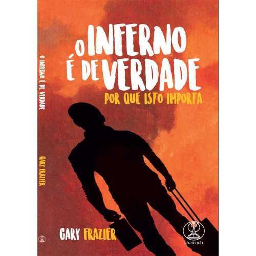 O Inferno É De Verdade Por Que Isto Importa