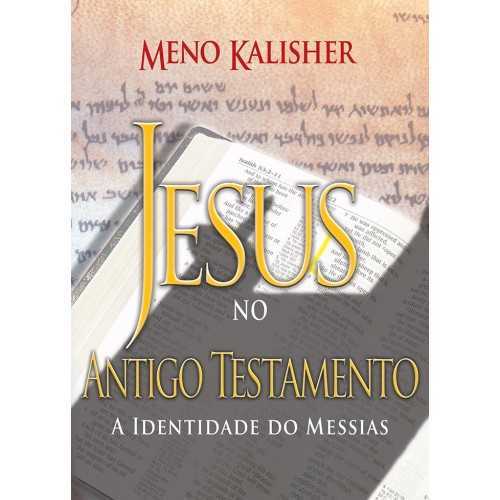 Jesus No Antigo Testamento – A Identidade Do  Messias