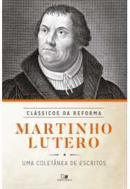 Martinho Lutero – Série Clássicos Da Reforma