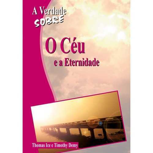 A Verdade Sobre – O Céu E A Eternidade