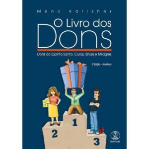 O livro dos dons – Dons do Espírito Santo, curas, sinais milagres