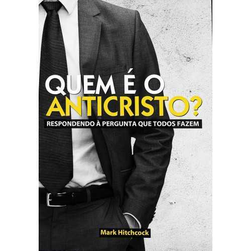 Quem É O Anticristo? – Respondendo Á Pergunta Que Todos Fazem