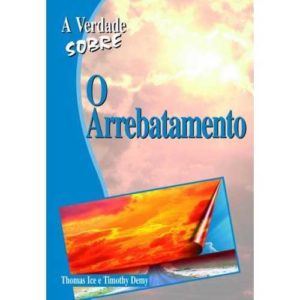 A verdade sobre – O arrebatamento