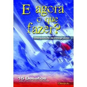 E agora o que fazer? - Discipulado de integração