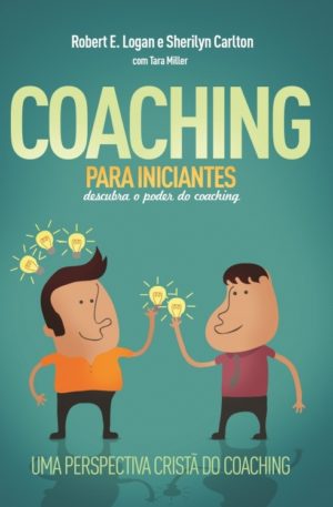 Coaching para iniciantes - Robert E Logan e Sherilyn Carlton