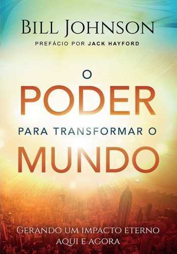 O Poder Para Transformar O Mundo