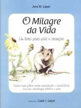 O Milagre Da Vida – Um Livro Para Pais E Criancas