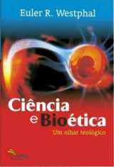 Ciencia E Bioetica – Um Olhar Teologico