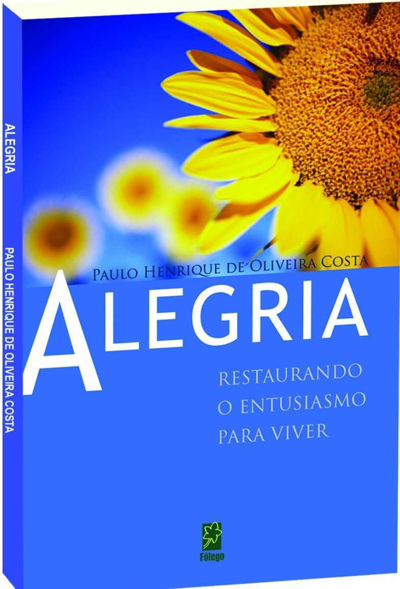 Alegria – Restaurando O Entusiasmo Para Viver