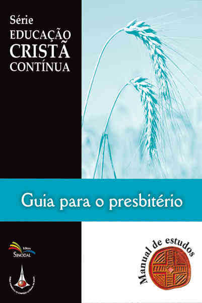 Serie Educacao Crista Continua – Guia Para O Presbiterio