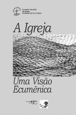 A Igreja Uma Visão Ecumênica