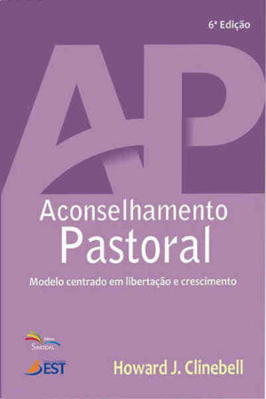 Aconselhamento Pastoral 6ª Edição - Sinodal - Howard J. Clinebell - Sinodal