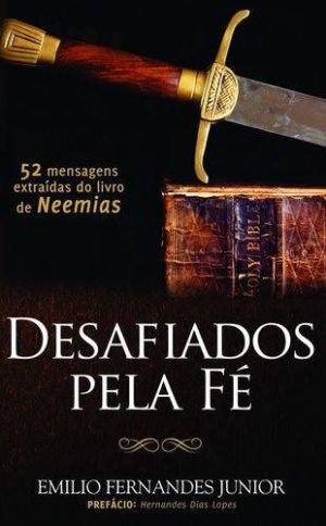 Desafiados pela fé - Emilio Fernandes Junior