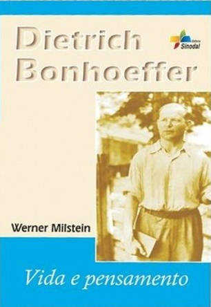 Dietrich Bonhoeffer – Vida E Pensamento