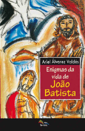 Enigmas Da Vida De Joao Batista - Ariel Álvarez Valdés - Sinodal