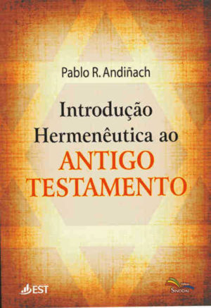 Introducao Hermeneutica Ao Antigo Testamento - Pablo R. Andiñach - Sinodal