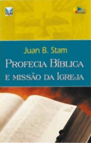 Profecia Biblica E Missao Da Igreja - Juan B. Stam - Sinodal