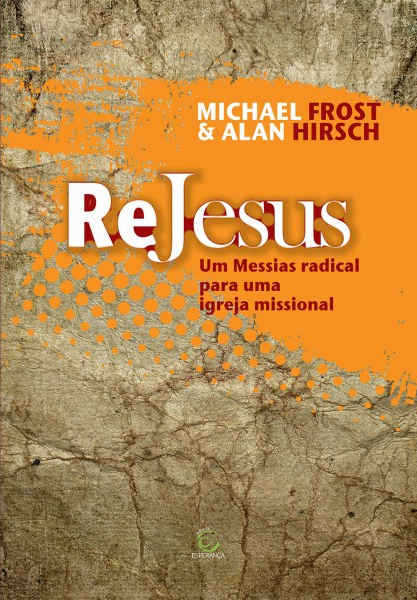 Re Jesus – Um Messias Radical Para Uma Igreja Miisional