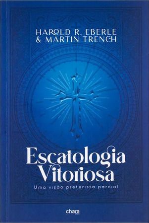 Escatologia Vitoriosa – Uma Visão Preterista Parcial