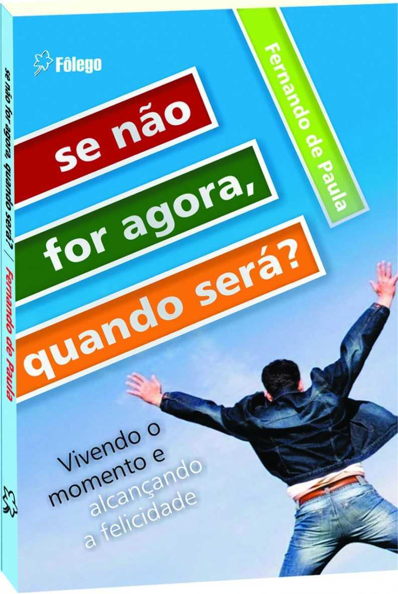 Se Não For Agora, Quando Será?