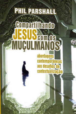 Compartilhando Jesus Com Os Muculmanos