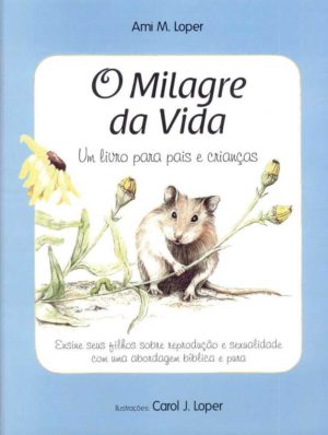 O Milagre Da Vida - Um Livro Para Pais E Criancas