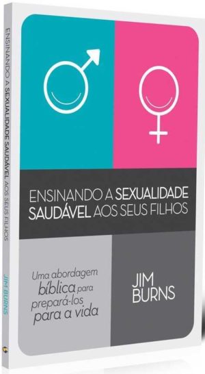 Ensinando A Sexualidade Saudavel Aos Seus Filhos