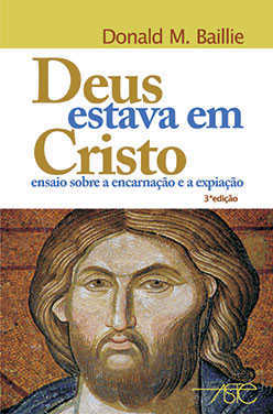 Deus Estava Em Cristo - Ensaio Sobre A Encarnação E A Expiação