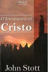 O Incomparável Cristo