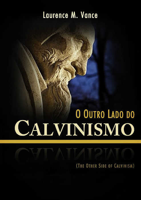 O Outro Lado Do Calvinismo
