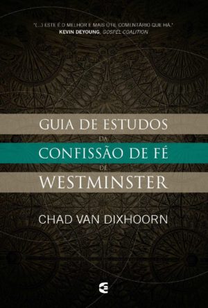 Guia de estudo a confissão de fé de Westminster