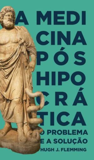A Medicina Pós Hipocrática - O Problema e a Solução