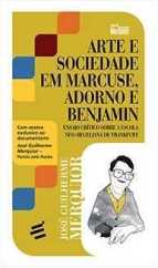 Arte E Sociedade Em Marcuse, Adorno E Benjamin