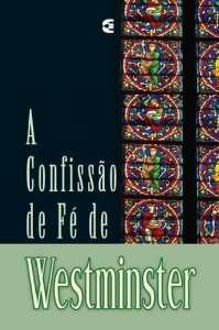 A Confissão De Fé De Westminster