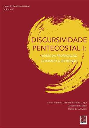 Discursividade Pentecostal I: Vozes Da Propagação ? Chamado À Repressão