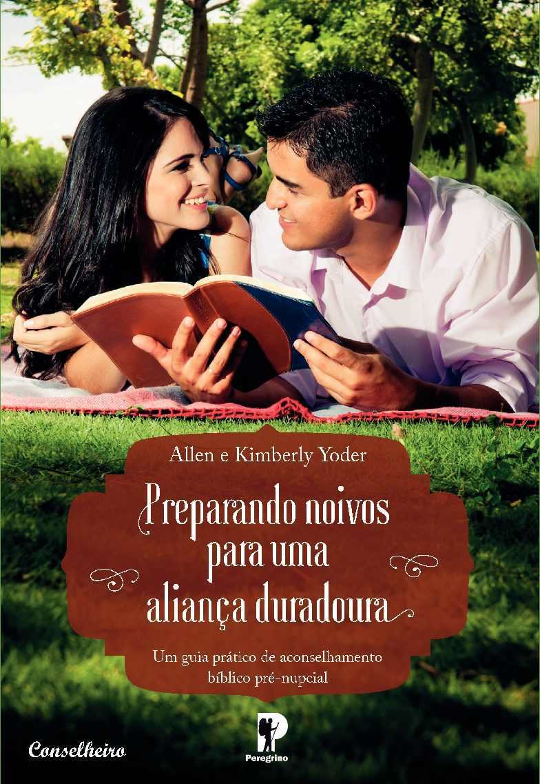 Preparando Noivos Para Uma Aliança Duradoura (Livro Do Conselheiro)