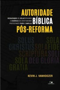 Autoridade Bíblica Pós – Reforma