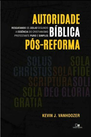 Autoridade Bíblica Pós - Reforma
