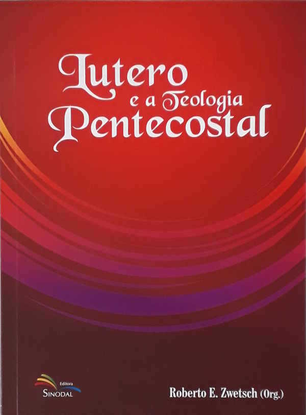 Lutero E A Teologia Pentecostal