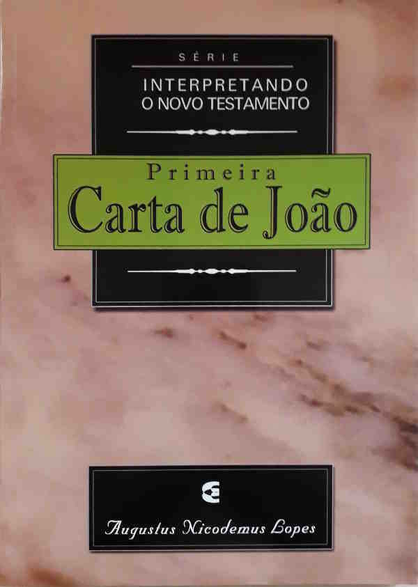 Primeira Carta De João – Interpretando O Novo Testamento