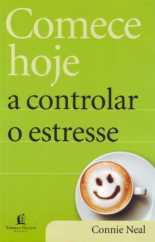 Comece Hoje A Controlar O Estresse